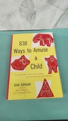 838 Ways to Amuse a Child by June Johnson Hardcover 1960 First Edition