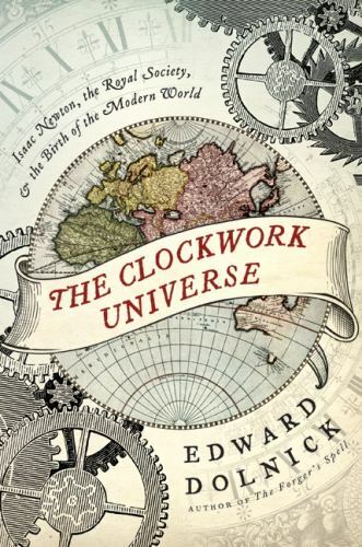 The Clockwork Universe: Isaac – Hardcover, by Dolnick Edward