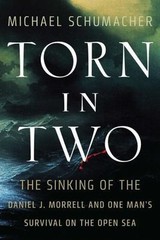 Torn in Two : The Sinking of the Daniel J. Morrell and One Man’s Survival on …