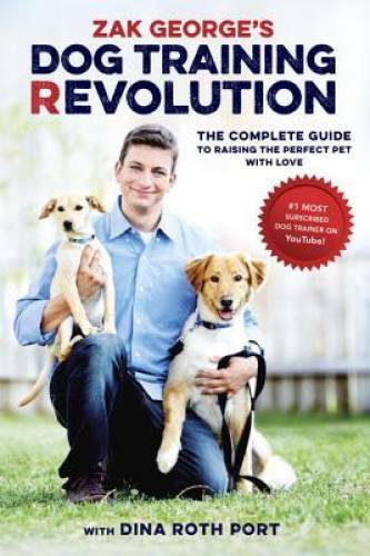 Zak George’s Dog Training Revolution: The Complete Guide to Raising – VERY GOOD