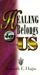 Healing Belongs to Us – Paperback By Hagin, Kenneth E – GOOD
