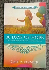 30 DAYS OF HOPE FOR JOY THROUGH A CHILD’S SEVERE ILLNESS By G. Alexander, Signed