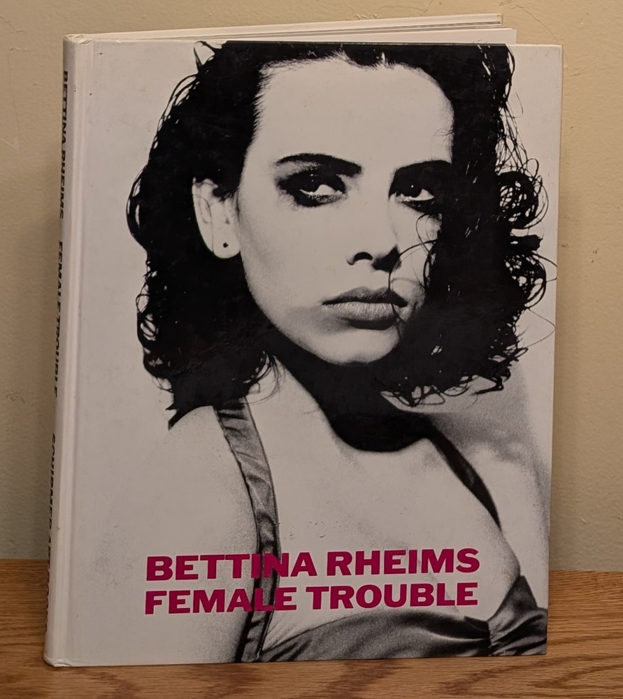 Bettina Rheims Female Trouble 1991 Art Photography HC Nude Fashion Celebrity