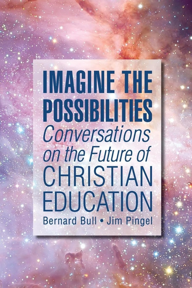Imagine the Possibilities: Conversations on the Future of Christian Educatio…