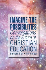 Imagine the Possibilities: Conversations on the Future of Christian Educatio…