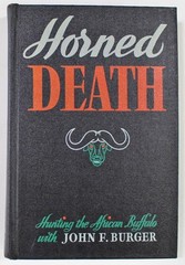 Horned Death Hunting the African Buffalo with (by) John F. Burger 1947 HC 1st