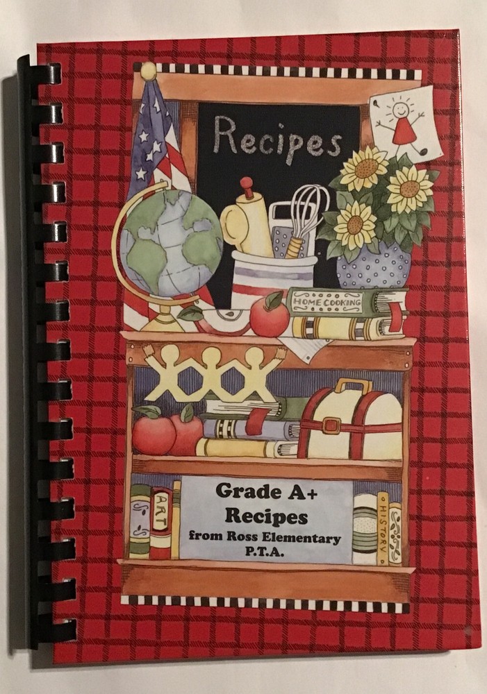 Grade A+ Recipes Fundraiser Cookbook From Ross Elementary School 2006 134 Pages