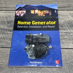 Home Generator Selection, Installation, Repair Paul Dempsey 2014 McGraw Hill
