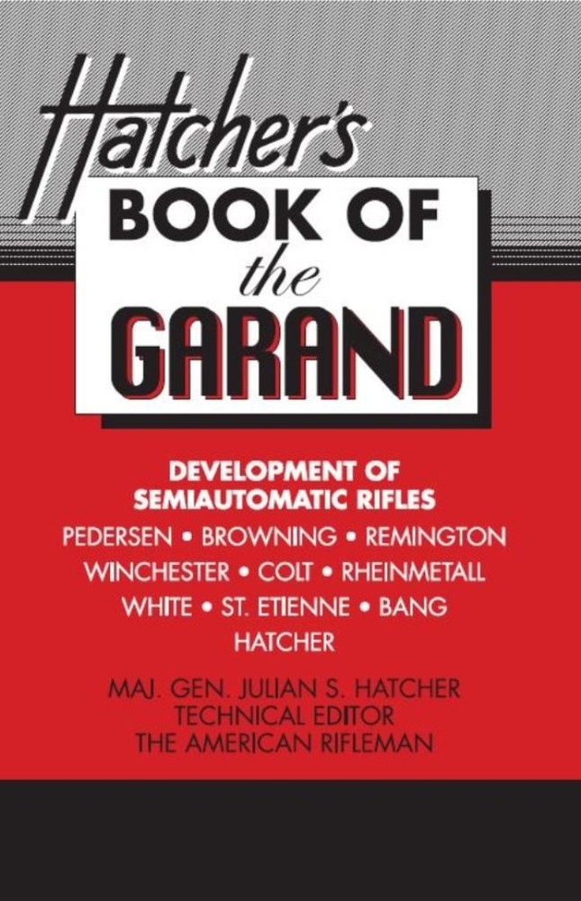 Hatcher’s Book of the Garand Julian S Hatcher Paperback – Direct from Publisher