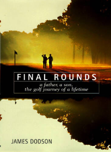 Final Rounds: A Father, a Son, the Golf Journey of a Lifetime – Hardcover – GOOD