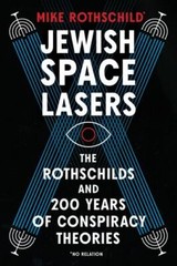 Jewish Space Lasers : The Rothschilds and 200 Years of Conspiracy Theories by…