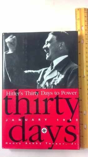 Hitler’s Thirty Days To Power: – Hardcover, by Turner Jr Henry – Very Good b