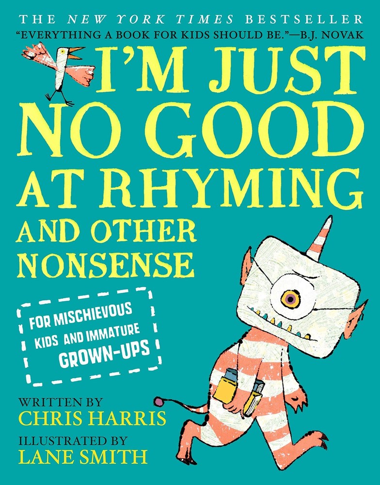 I’m Just No Good at Rhyming: And Other Nonsense for Mischievous Kids and Imm…