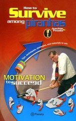 How to Survive Among Piranhas : Motivation to Succeed by Joachim de Posada …