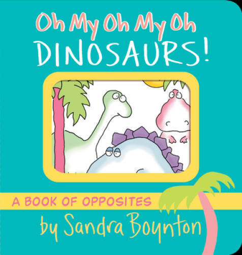 Oh My Oh My Oh Dinosaurs! (Boynton on Board) – Board book – GOOD