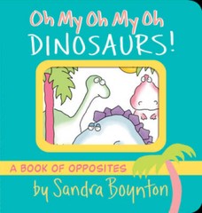 Oh My Oh My Oh Dinosaurs! (Boynton on Board) – Board book – GOOD