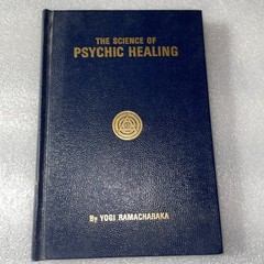 The Science of Psychic Healing by Yogi Ramacharaka – Hardcover