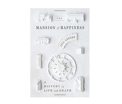 The Mansion of Happiness: A History of Life and Death by Jill Lepore ACCEPTABLE