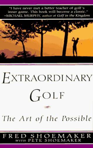 Extraordinary Golf – Hardcover By Shoemaker, Fred – VERY GOOD