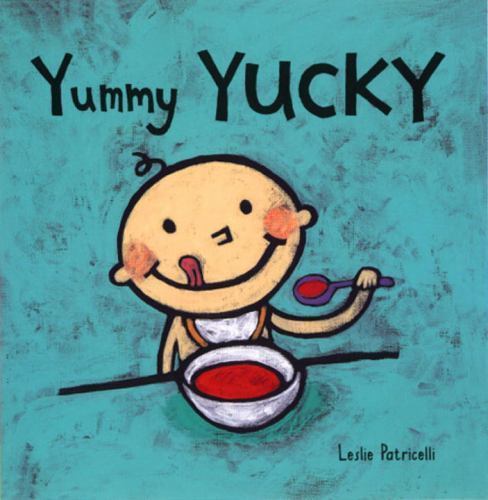 Yummy Yucky:; An Eating Habits Concep- 0763619507, board book, Leslie Patricelli