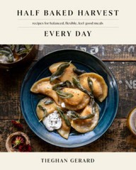 Half Baked Harvest Every Day: Recipes for Balanced, Flexible, Fee – VERY GOOD
