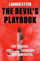 The Devil’s Playbook : Big Tobacco, Juul, and the Addiction of a