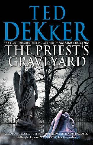 The Priest’s Graveyard – Paperback By Dekker, Ted – GOOD