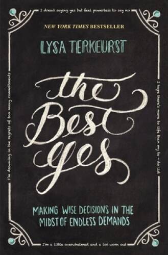 The Best Yes: Making Wise Decisions in the Midst of Endless Demands – ACCEPTABLE