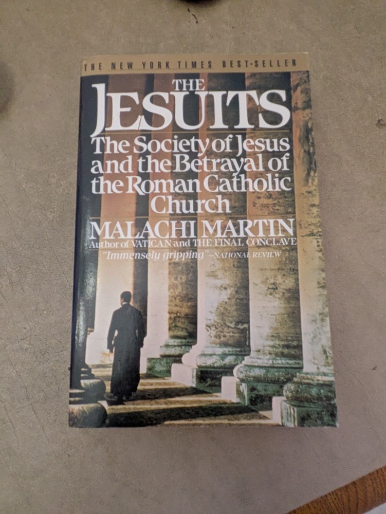 The JESUITS ~ Society Of Jesus and the Betrayal of the Church By MALACHI MARTIN