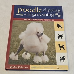 Poodle Clipping and Grooming International Reference Kalstone HC 3rd Edition