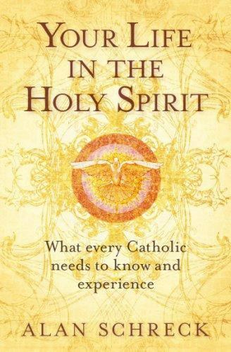 Your Life in the Holy Spirit: What Every Catholic Nees to Know and Experience…
