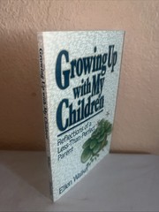 GROWING UP WITH MY CHILDREN: REFLECTIONS OF A By Ellen Walker – LIKE NEW
