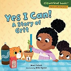 Yes I Can! : A Story of Grit Library Binding Mari Schuh