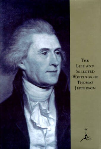 The Life and Selected Writings of Thomas Jefferson (Modern Library) – GOOD