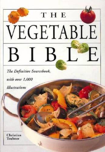 The Vegetable Bible – Paperback By Teubner, Christian – GOOD