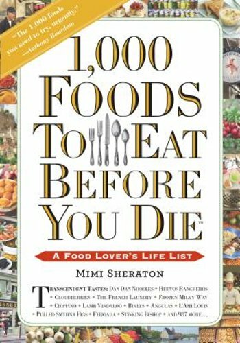 1,000 Foods to Eat Before You Die: A Food Lover’s Life List by Mimi Sheraton
