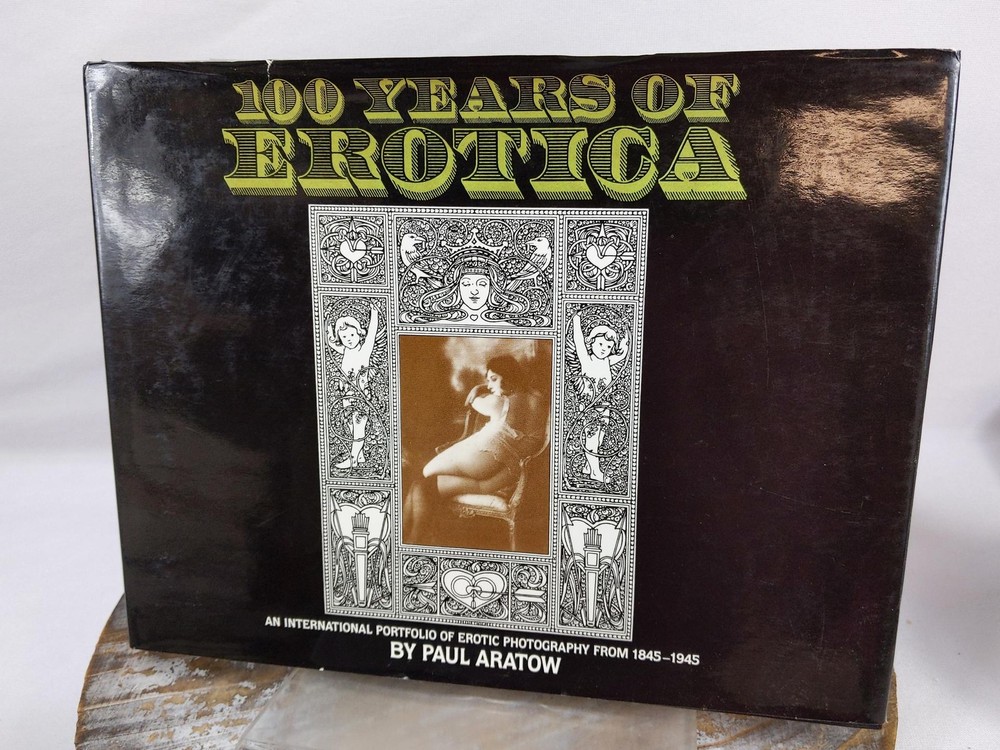 100 Years of Erotica: Portfolio of Photography 1845-1945 by Paul Aratow HCDJ
