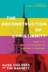 The Deconstruction of Christianity: What It Is, Why Its Destructi – VERY GOOD