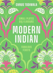 Modern Indian: Small Plates, Big Flavours, Fabulous Feasts by Cyrus Todiwala Har