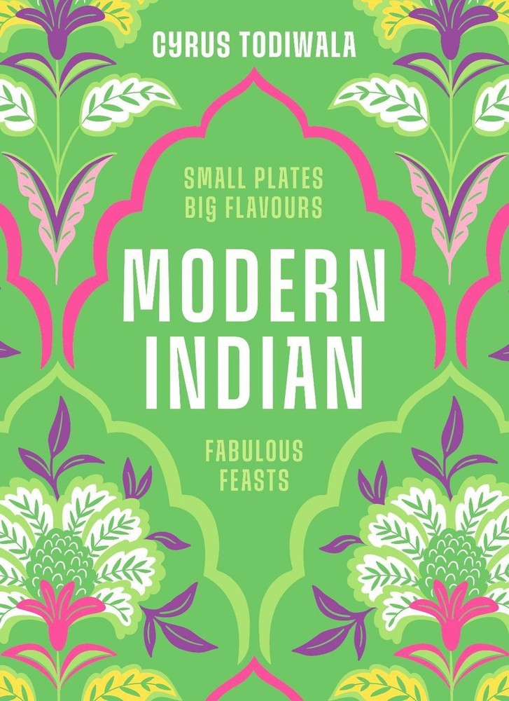 Modern Indian: Small Plates, Big Flavours, Fabulous Feasts by Cyrus Todiwala Har
