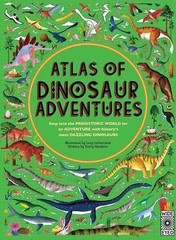 Atlas of Dinosaur Adventures: Step Into a Prehistoric World by Emily Hawkins