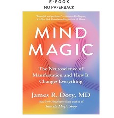 Mind Magic: The Neuroscience of Manifestation and , James R. Doty MD 2024