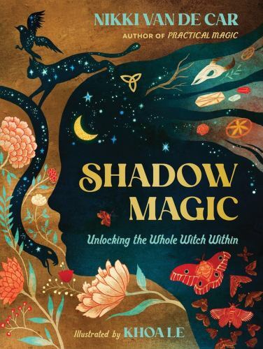 Shadow Magic: Unlocking the Whole Witch Within by