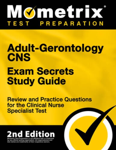 Adult-Gerontology CNS Exam Secrets Study Guide – Exam Review and CNS Prac – GOOD