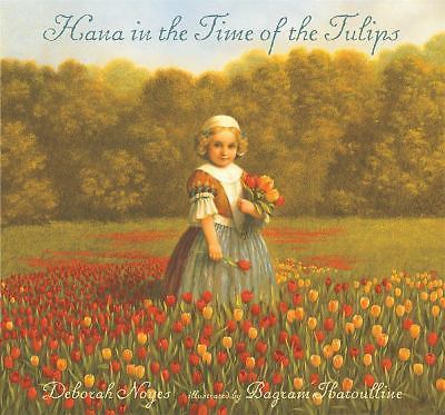 Hana in the Time of the Tulips by Deborah Noyes