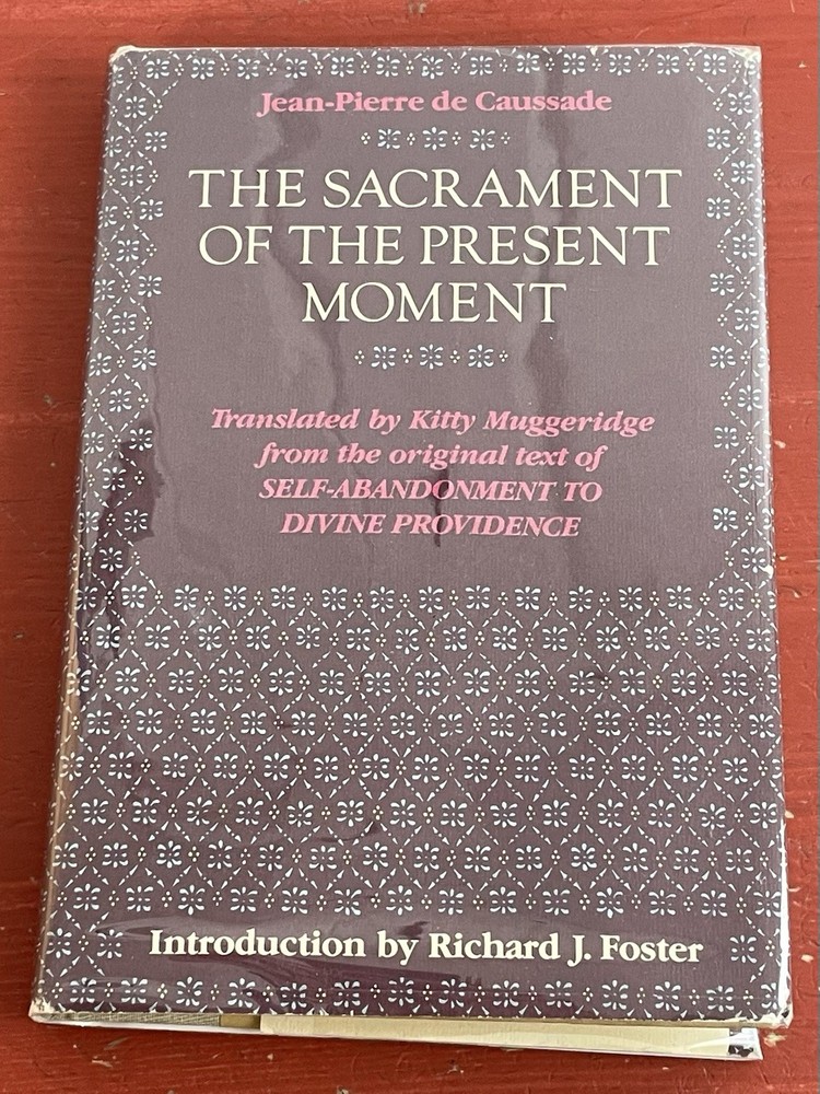The Sacrament of the Present Moment by Jean-Pierre de Caussade Hardcover 1982