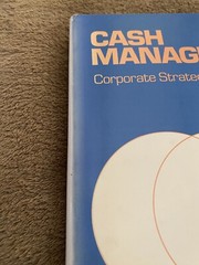 Cash Management – Corporate Strategies for Profit – 1983 – Driscoll – 1/1 – HCDJ