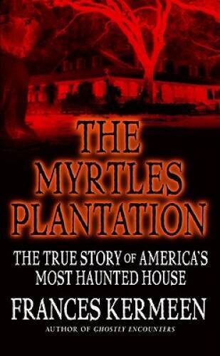 The Myrtles Plantation: The True Story of America’s Most Haunted House – GOOD