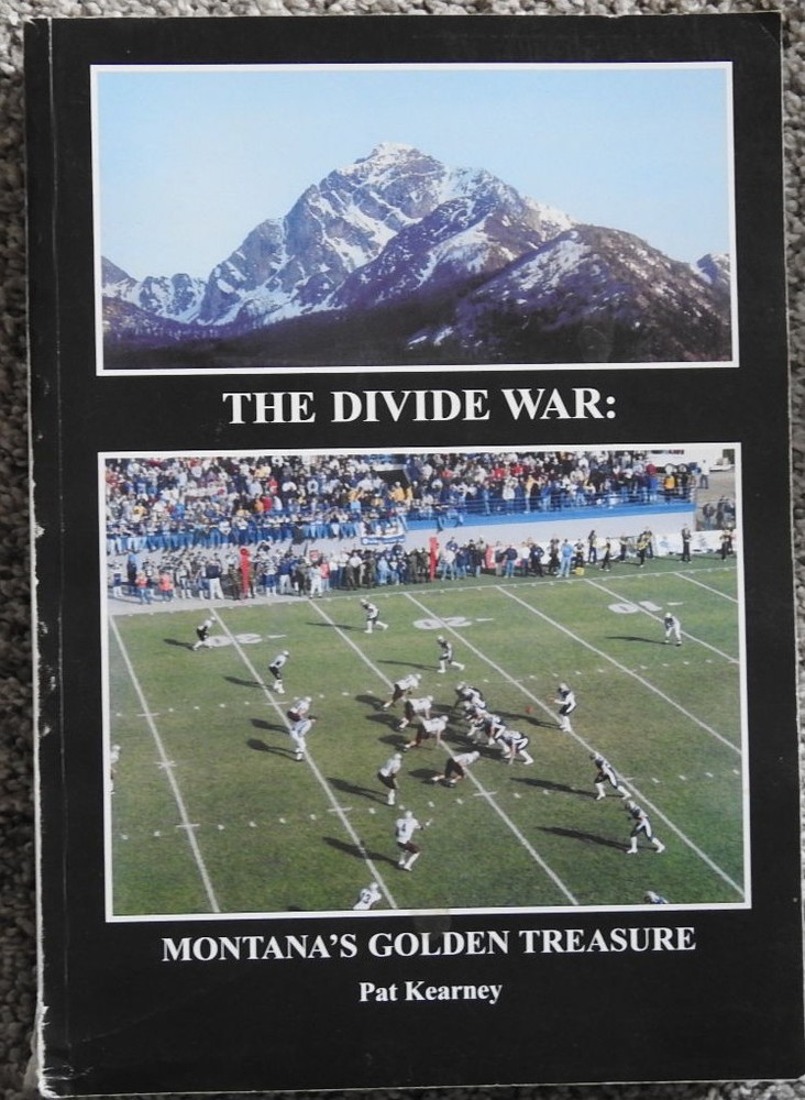 SIGNED The Divide War : Montana’s Golden Treasure by Kearney, Pat