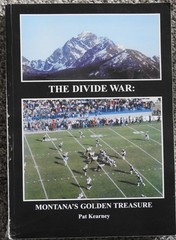 SIGNED The Divide War : Montana’s Golden Treasure by Kearney, Pat